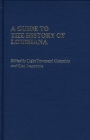 A Guide to the History of Louisiana (Reference Guides to State History and Research) By Light Townsend Cummins (Editor), Glen Jeansonne (Editor), Light Townsend Cummins (Other) Cover Image