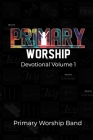 Primary Worship Devotional: Volume 1 Cover Image