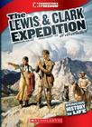 The Lewis & Clark Expedition (Cornerstones of Freedom: Third Series) (Library Edition) By Teresa Domnauer Cover Image