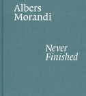 Albers and Morandi: Never Finished Cover Image