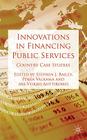Innovations in Financing Public Services: Country Case Studies By S. Bailey (Editor), P. Valkama (Editor), A. Anttiroiko (Editor) Cover Image