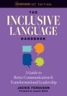 The Inclusive Language Handbook: A Guide to Better Communication and Transformational Leadership, Easterseals UCP Nonprofit Edition By Jackie Ferguson, Luanne Welch (Foreword by) Cover Image