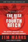 The Rise of the Fourth Reich: The Secret Societies That Threaten to Take Over America By Jim Marrs Cover Image
