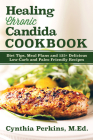 Healing Chronic Candida Cookbook: Diet Tips, Meal Plans, and 125] Delicious Low-Carb and Paleo-Friendly Recipes Cover Image
