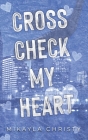 Cross Check My Heart By Mikayla Christy Cover Image