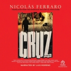 Cruz By Nicolás Ferraro, Mallory N. Craig-Kuhn (Translator), Luis Moreno (Read by) Cover Image