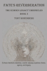 Fate's Reverberation: The Echoes Legacy Chronicles, Book 3 By Tony Rosenberg Cover Image
