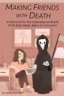 Making Friends With Death: A Field Guide for Your Impending Last Breath (To Be Read, Ideally, Before It's Imminent!) By Laura Pritchett Cover Image