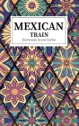 Mexican Train Dominoes Score Game: Small size Mexican Train Score Sheets Perfect ScoreKeeping Sheet Book Sectioned Tally Scoresheets Family or Competi By Kingkp Publishing Cover Image
