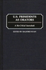 U.S. Presidents as Orators: A Bio-Critical Sourcebook By Halford R. Ryan (Editor) Cover Image