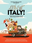 Let's Eat Italy!: Everything You Want to Know About Your Favorite Cuisine (Let's Eat Series #2) By François-Régis Gaudry Cover Image