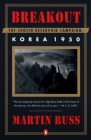 Breakout: The Chosin Reservoir Campaign, Korea 1950 By Martin Russ Cover Image