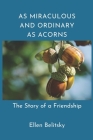 As Miraculous and Ordinary As Acorns: The Story of a Friendship Cover Image