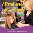 Productos O Servicios?: Goods or Services? (Little World Social Studies) Cover Image
