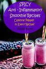 Spicy Anti - Inflammatory Smoothie Recipes: Cayenne Pepper in Every Recipe! Cover Image