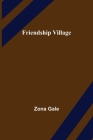 Friendship Village By Zona Gale Cover Image