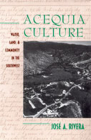 Acequia Culture: Water, Land, and Community in the Southwest Cover Image