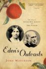 Eden's Outcasts: The Story of Louisa May Alcott and Her Father By John Matteson Cover Image