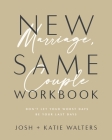 New Marriage, Same Couple Workbook: Don't Let Your Worst Days Be Your Last Days By Josh Walters, Katie Walters Cover Image