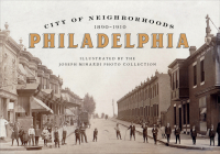 City of Neighborhoods: Philadelphia, 1890-1910 By Joseph Minardi Cover Image