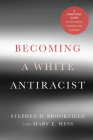 Becoming a White Antiracist: A Practical Guide for Educators, Leaders, and Activists By Stephen D. Brookfield, Mary E. Hess Cover Image