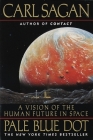Pale Blue Dot: A Vision of the Human Future in Space By Carl Sagan, Ann Druyan Cover Image