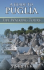 A Guide to Puglia: Five Walking Tours (Walking Tour Guides #4) Cover Image