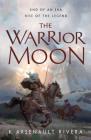 The Warrior Moon (Ascendant #3) By K Arsenault Rivera Cover Image