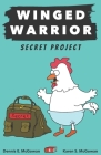 Winged Warrior: Secret Project (Middle School #5) By Karen S. McGowan, Dennis E. McGowan (Illustrator), Karen S. McGowan (Illustrator) Cover Image