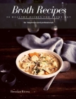 Broth Recipes: 30 healthy Dishes for every day By Brendan Rivera Cover Image