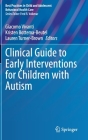 Clinical Guide to Early Interventions for Children with Autism By Giacomo Vivanti (Editor), Kristen Bottema-Beutel (Editor), Lauren Turner-Brown (Editor) Cover Image