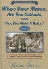 Who's Your Mama, Are You Catholic, and Can You Make a Roux? Book 2: A Cajun/Creole Family Album Cookbook Cover Image