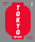 Tokyo Up Late: Iconic recipes from the city that never sleeps Cover Image