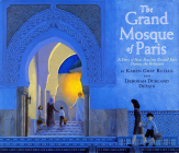 The Grand Mosque of Paris: A Story of How Muslims Rescued Jews During the Holocaust By Karen Gray Ruelle, Deborah Durland Desaix Cover Image