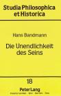 Die Unendlichkeit Des Seins: Cantors Transfinite Mengenlehre Und Ihre Metaphysischen Wurzeln (Studia Philosophica Et Historica #18) By Hans Bandmann Cover Image