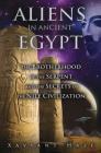 Aliens in Ancient Egypt: The Brotherhood of the Serpent and the Secrets of the Nile Civilization By Xaviant Haze Cover Image