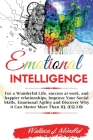 Emotional Intelligence: For a Wonderful Life, success at work, and happier relationships. Improve Your Social Skills, Emotional Agility and Di Cover Image
