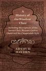 A History of the Windsor Chair - Including Descriptions of the Tavern Chair, Pleasure Garden Chairs and the Chippendale Style By Arthur Hayden Cover Image