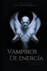 Vampiros de energía: cómo identificarlos y protegerse By Dan Desmarques Cover Image