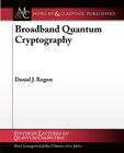 Broadband Quantum Cryptography (Synthesis Lectures on Quantum Computing) Cover Image