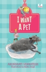 I Want a Pet: (Hook Book) By Arundhati Venkatesh, Reshu Singh (Illustrator) Cover Image