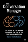 The Conversation Manager: The Power of the Modern Consumer, the End of the Traditional Advertiser By Steven Van Belleghem Cover Image