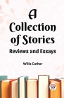 A Collection of Stories Reviews and Essays Cover Image