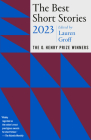 The Best Short Stories 2023: The O. Henry Prize Winners (The O. Henry Prize Collection) By Lauren Groff (Editor), Jenny Minton Quigley (Series edited by) Cover Image