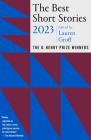 The Best Short Stories 2023: The O. Henry Prize Winners By Lauren Groff (Editor), Jenny Minton Quigley (Series edited by) Cover Image