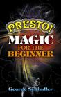 Presto! Magic for the Beginner (Dover Magic Books) By George Schindler Cover Image