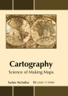 Cartography: Science of Making Maps By Tucker Nichollas (Editor) Cover Image