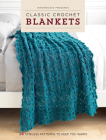 Interweave Presents Classic Crochet Blankets: 18 Timeless Patterns to Keep You Warm Cover Image