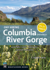 Day Hiking Columbia River Gorge, 2nd Edition: Waterfalls * Vistas * State Parks * National Scenic Area Cover Image
