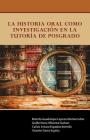 La historia oral como investigación en la Tutoría de Posgrado By Lejarza Villarreal Espadas Sierra Cover Image